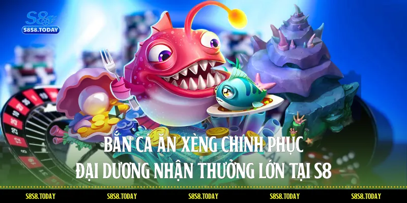 Bắn Cá Ăn Xèng