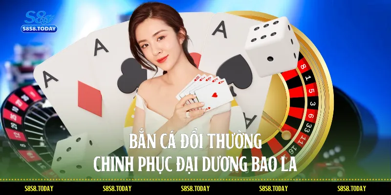 Bắn cá đổi thưởng - Chinh phục đại dương bao la