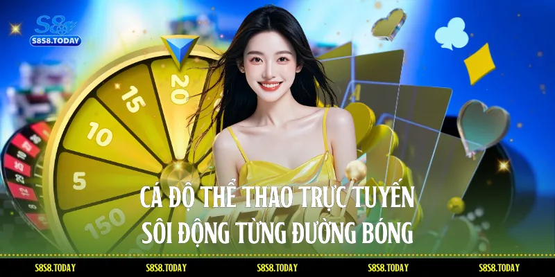Cá độ thể thao trực tuyến - Sôi động từng đường bóng