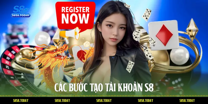 Các bước tạo tài khoản S8