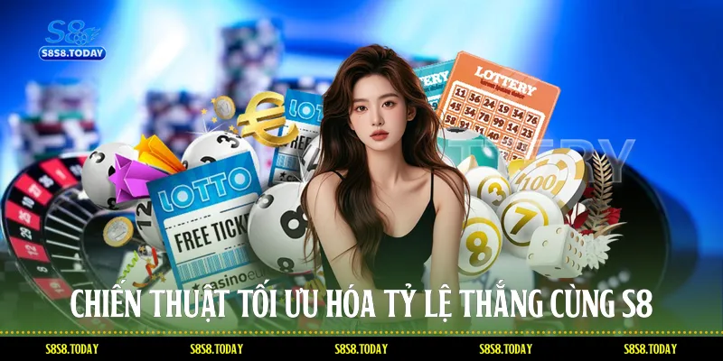 Chiến Thuật Tối Ưu Hóa Tỷ Lệ Thắng Cùng S8