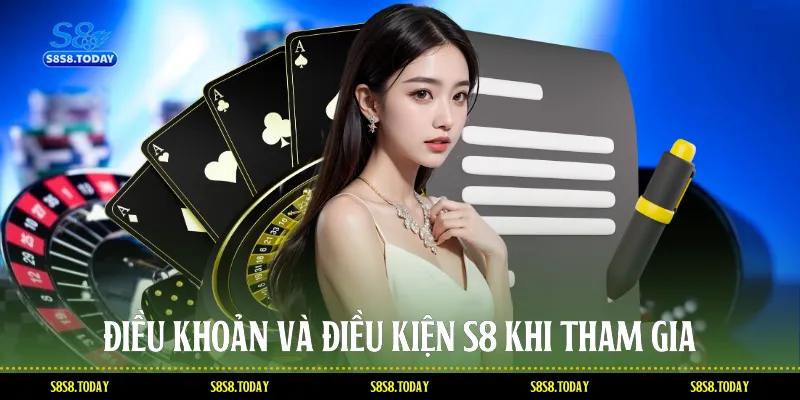 Điều Khoản Và Điều Kiện S8 Khi Tham Gia