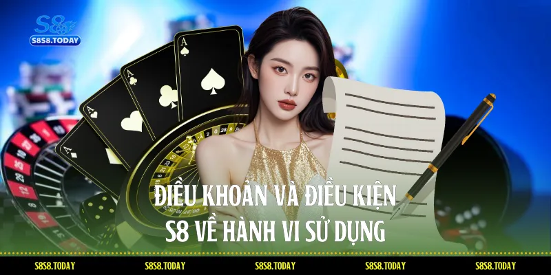 Điều Khoản Và Điều Kiện S8 Về Hành Vi Sử Dụng