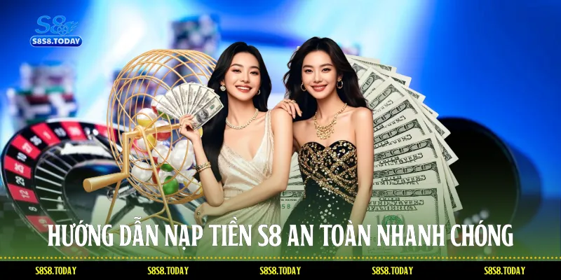 Hướng Dẫn Nạp Tiền S8 An Toàn Nhanh Chóng