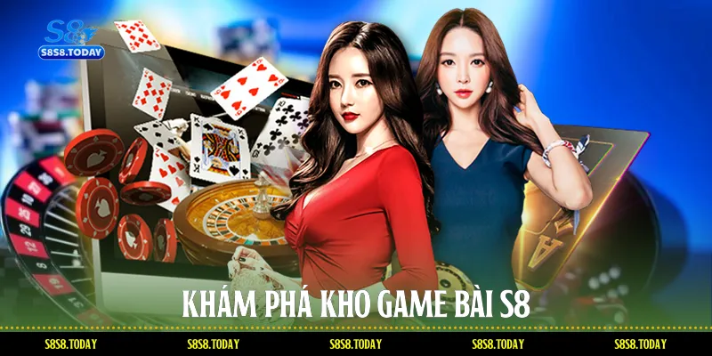 Khám phá kho game bài S8