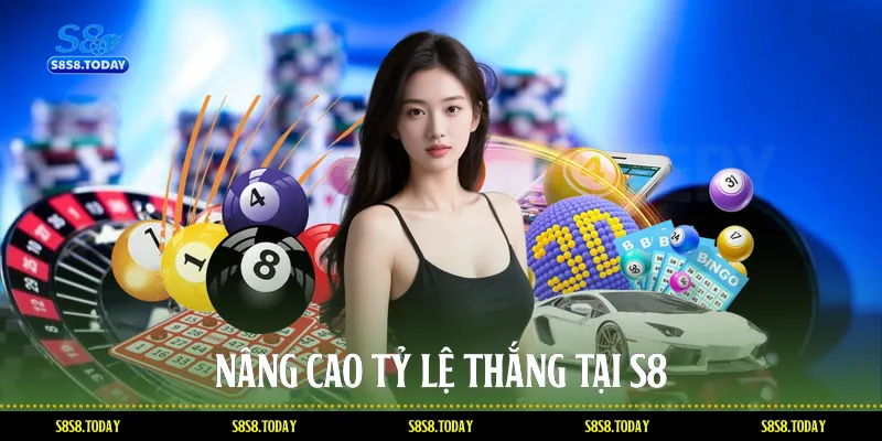 Nâng Cao Tỷ Lệ Thắng Tại S8