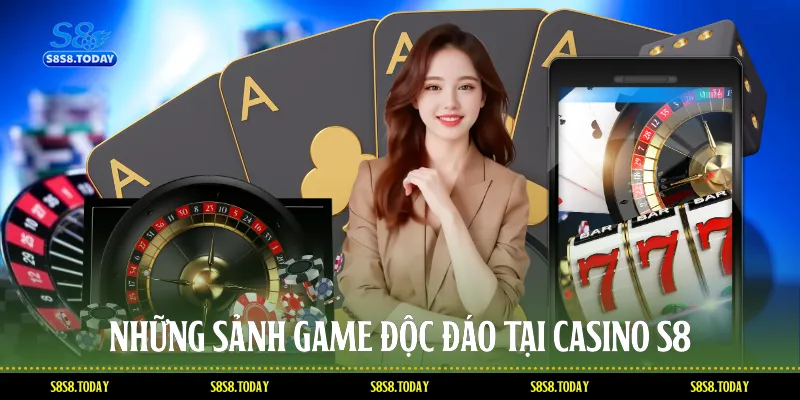 Những Sảnh Game Độc Đáo Tại Casino S8