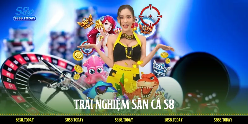 Trải nghiệm săn cá S8
