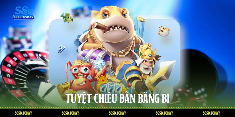 Tuyệt chiêu bắn băng bi